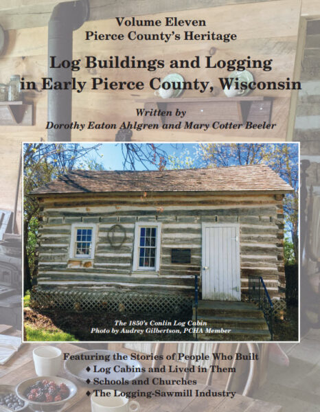 Volume 11 Log Buildings Logging In Early Pierce County Wisconsin